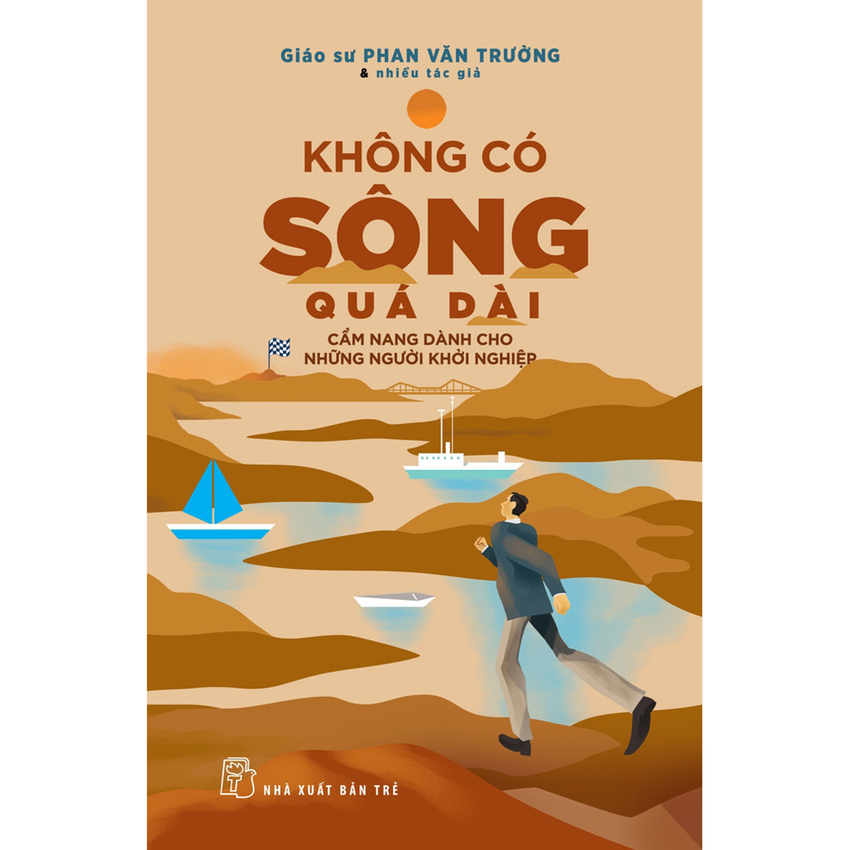 Sách Không có sông quá dài Cẩm nang dành cho những người khởi nghiệp